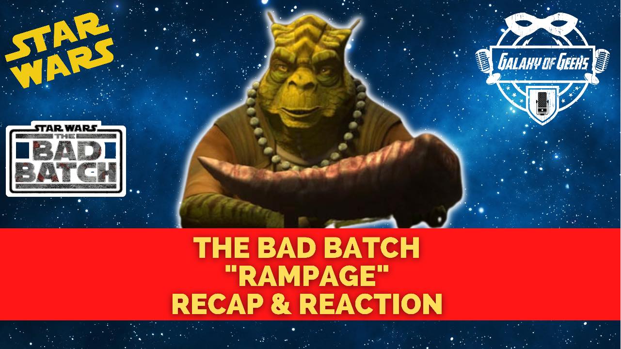Galaxy Of Geeks Podcast Star Wars The Bad Batch Episode 5