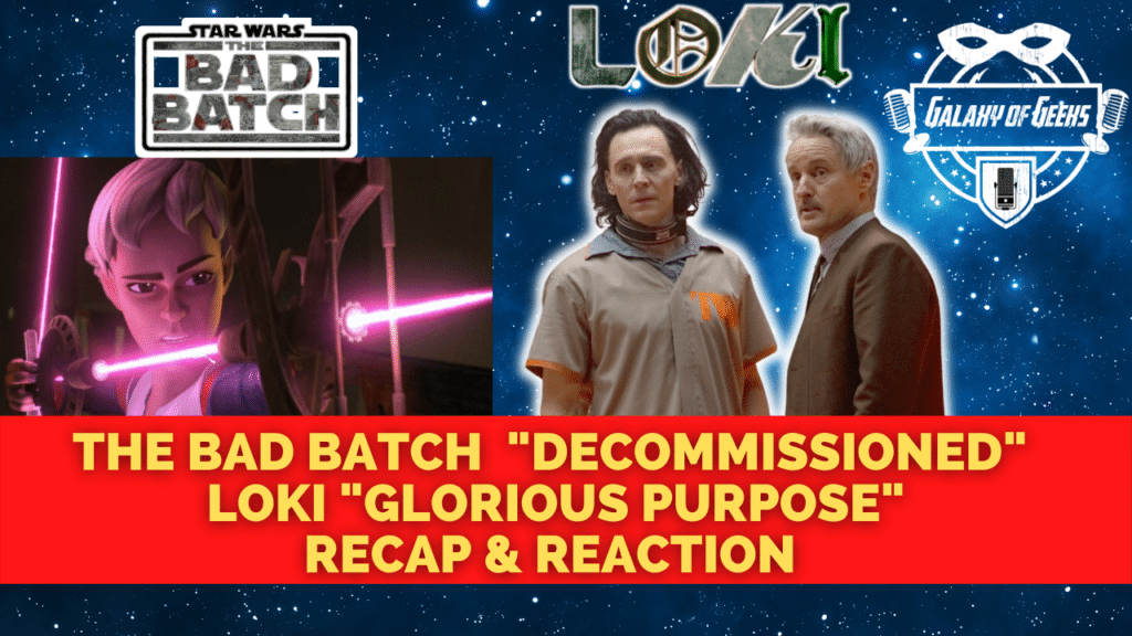 Galaxy Of Geeks Podcast Loki The Bad Batch