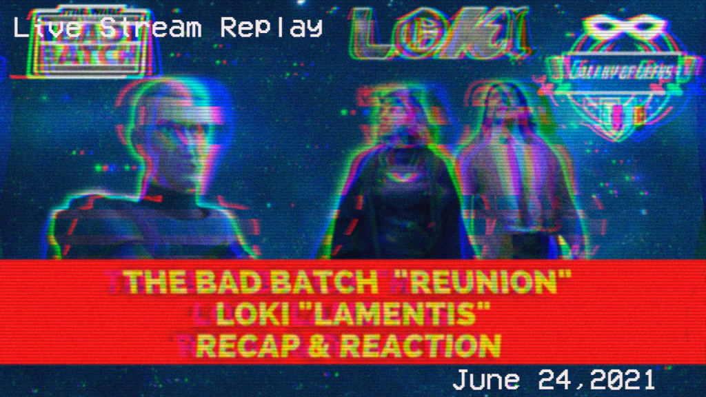 Galaxy Of Geeks Livestream June 24, 2021 Loki The Bad Batch