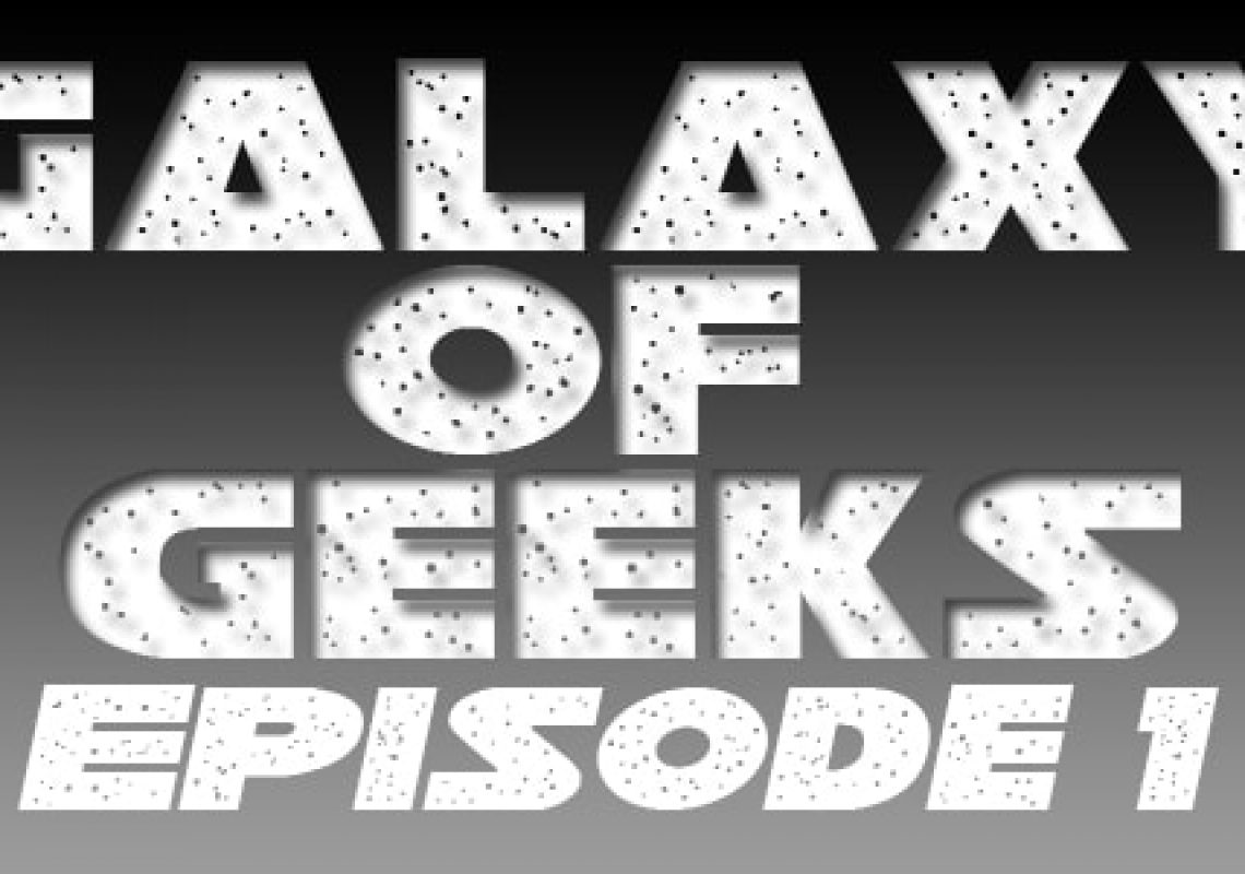 Galaxy Of Geeks Episode_001