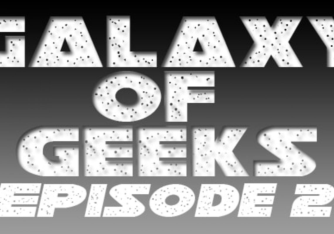 Galaxy Of Geeks Episode_002
