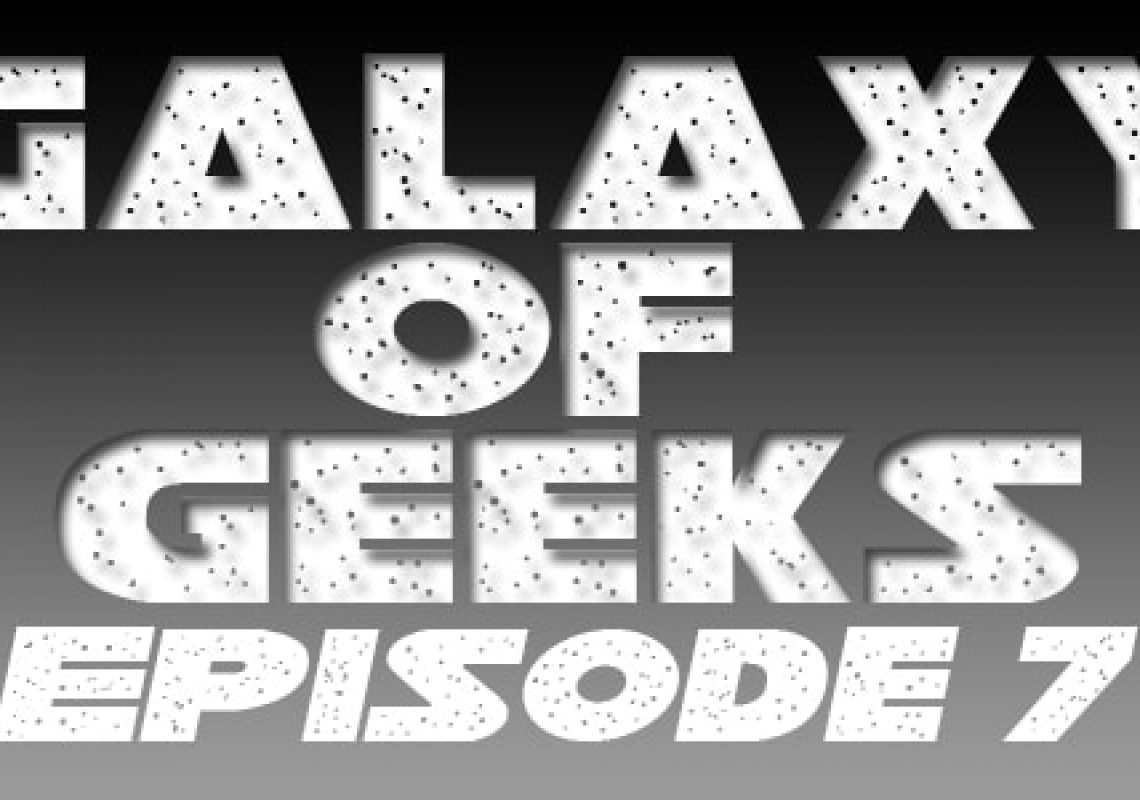 Galaxy Of Geeks Episode_007